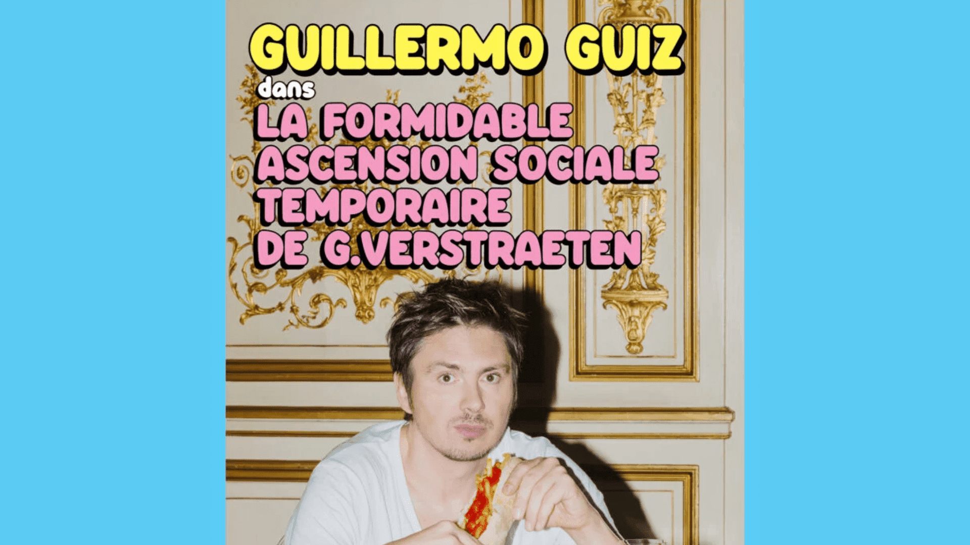 Affiche Guillermo Guiz La formidable ascension sociale temporaire de G Verstraeten Affiche Guillermo Guiz La formidable ascension sociale temporaire de G Verstraeten